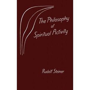 The Philosophy of Spiritual Activity -- Rudolf Steiner